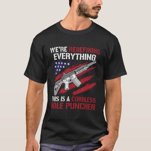 Since We Are Redefining Everything Now Gun Rights T_Shirt