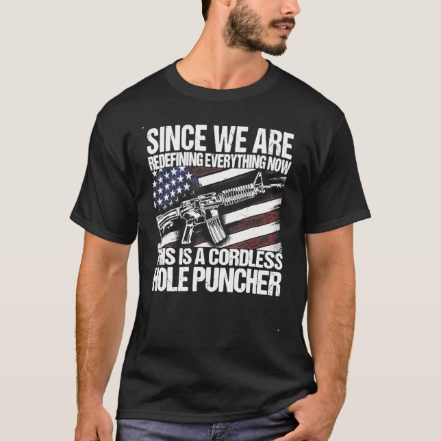 Since We Are Redefining Everything Now Gun Rights  T-Shirt (Front)