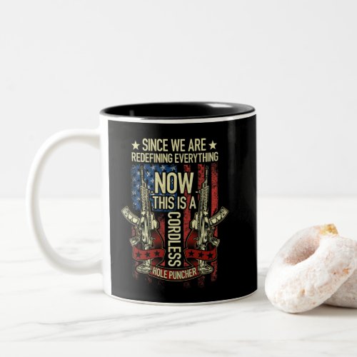 Since We Redefining Everything Now Hole Puncher Two_Tone Coffee Mug