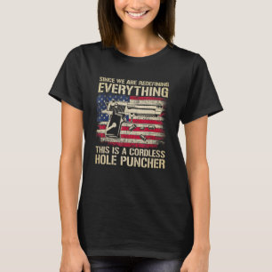 Since We're Redefining Everything Vintage Gun Love T-Shirt
