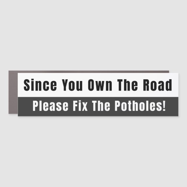 Since You Own The Road Black and White  Car Magnet (Front)