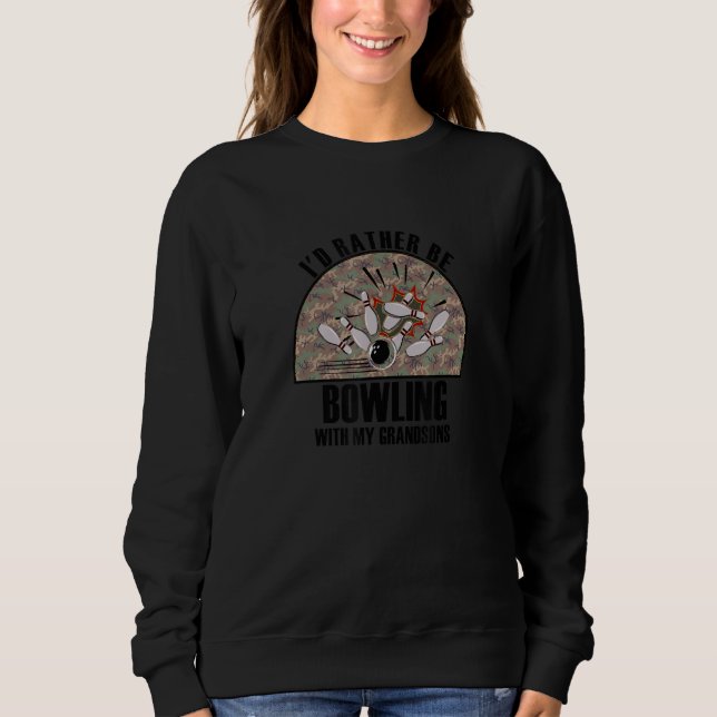 Sincere Gift Rather Be Bowling With My Grandsons Sweatshirt (Front)