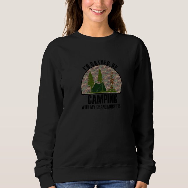 Sincere Gift Rather Be Camping With My Granddaught Sweatshirt (Front)