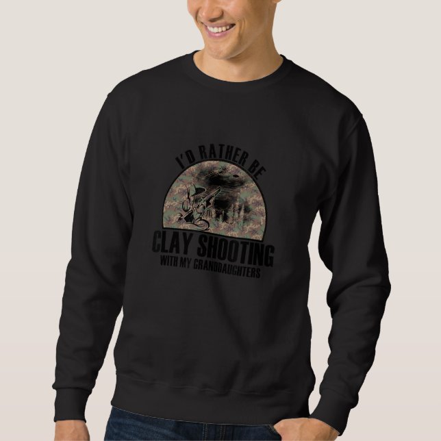 Sincere Gift Rather Be Clay Shooting With My Grand Sweatshirt (Front)