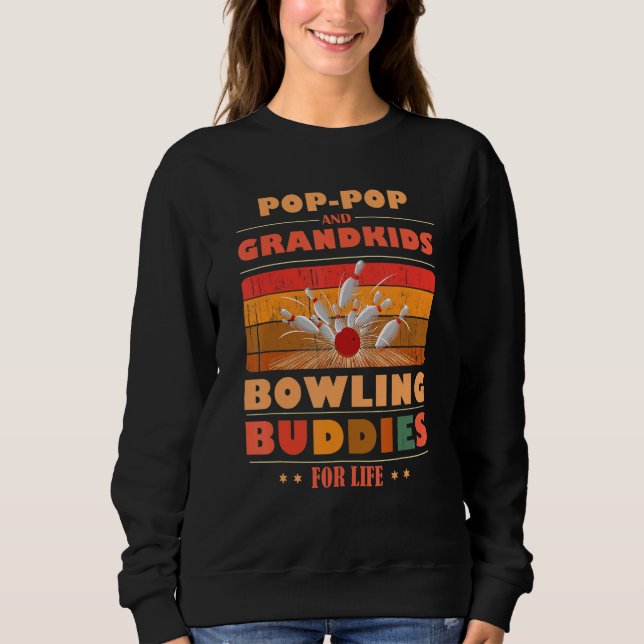 Sincere Grandkids POP-POP Buddies For Life Bowling Sweatshirt (Front)