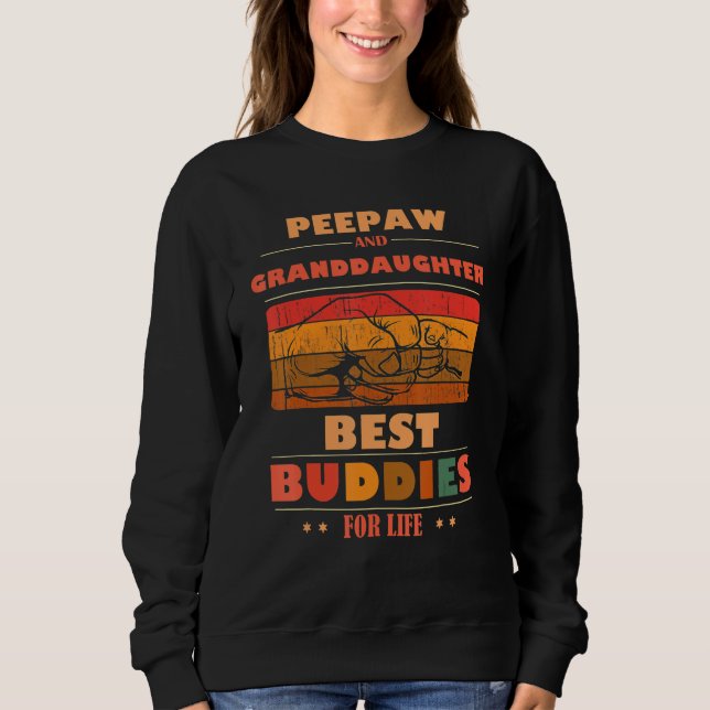 Sincere Grandparents Buddies For Life PEEPAW Grand Sweatshirt (Front)