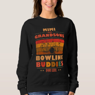 Sincere Grandsons MIMI Buddies For Life Bowling Sweatshirt