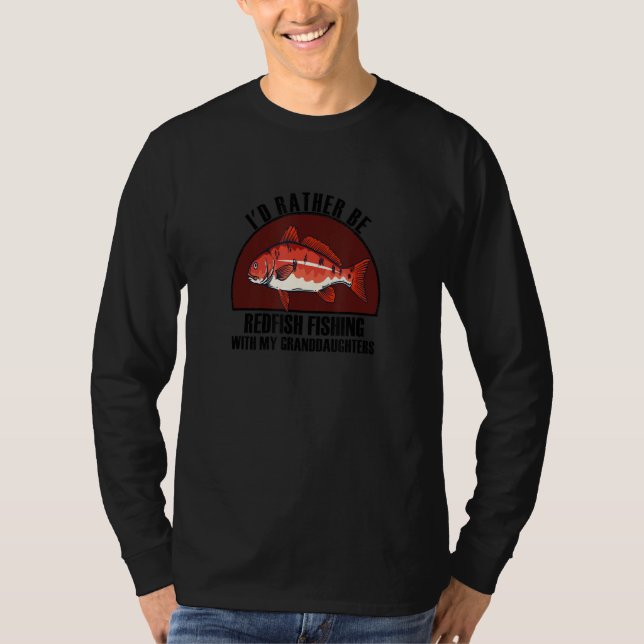 Sincere Rather Be W My Granddaughters Redfish Fish T-Shirt (Front)