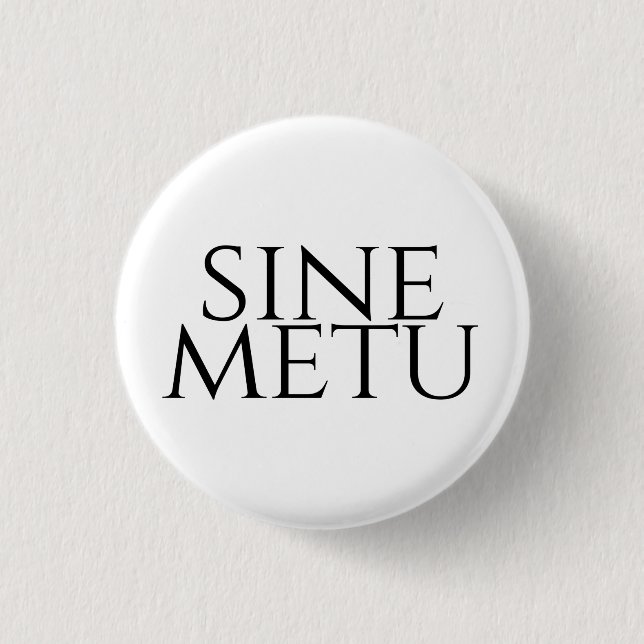 Sine Metu - Without Fear Button (Front)