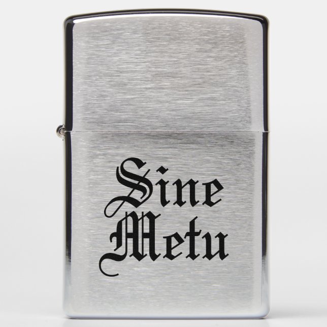 Sine Metu - Without Fear - Latin Phrases Zippo Lighter (Front)