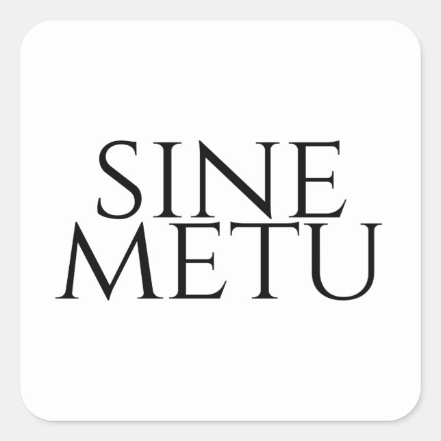 Sine Metu - Without Fear Square Sticker (Front)