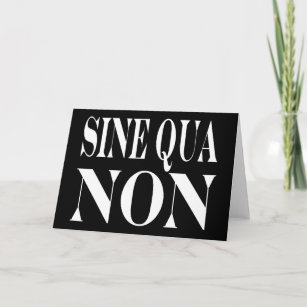Sine Qua Non Famous Latin Quote: Words to live By Card