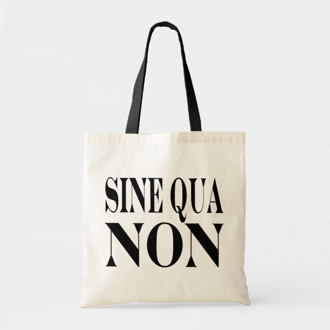 Sine Qua Non Famous Latin Quote: Words to Live By Tote Bag (Front)
