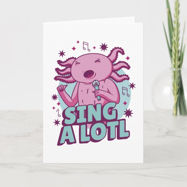 Sing a lotl Singing Axolotl Card (Front)