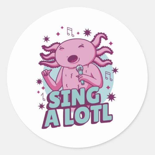 Sing a lotl Singing Axolotl Classic Round Sticker