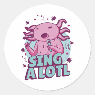 Sing a lotl Singing Axolotl Classic Round Sticker