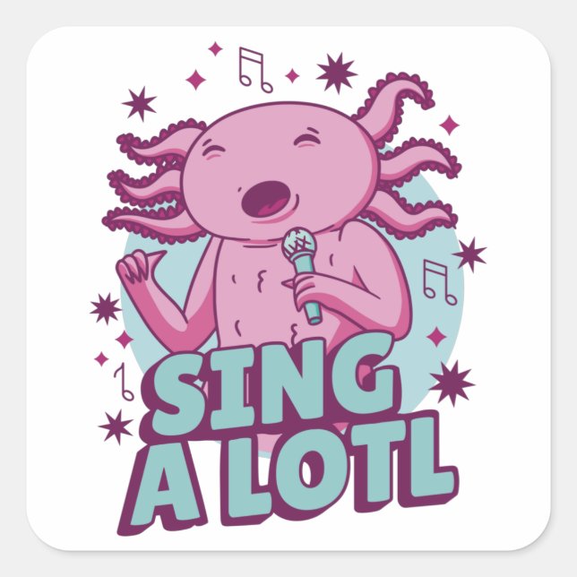Sing a lotl Singing Axolotl Square Sticker (Front)