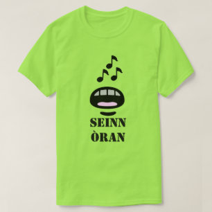 sing a song in Scottish Gaelic seinn òran T-Shirt
