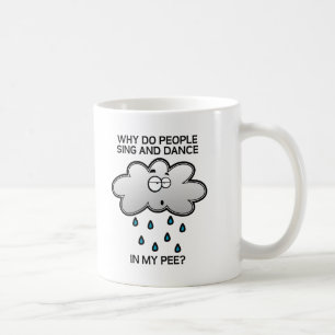 Sing and Dance in the Pee Funny Mug