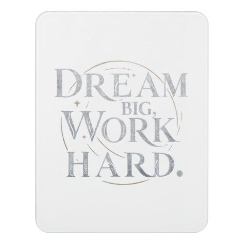 Sing _ Dream Big Work Hard Door Sign