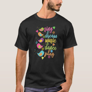 Sing Dream Music Dance Play Colorful Birds T-Shirt