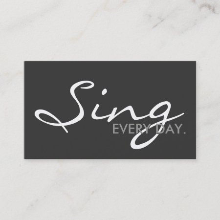 Sing Every Day. (color Customizable) Business Card