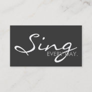 Sing Every Day. (color Customizable) Business Card at Zazzle