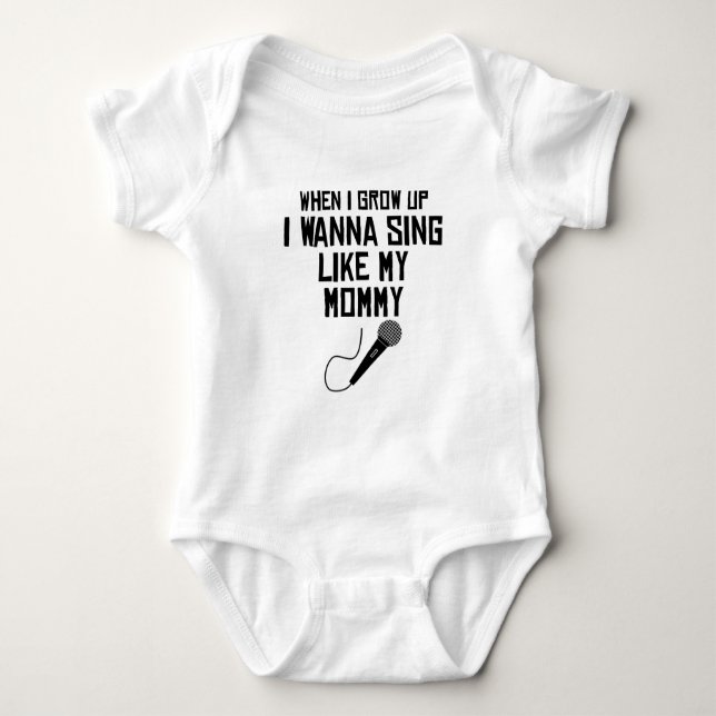 Sing Like My Mommy Baby Bodysuit (Front)