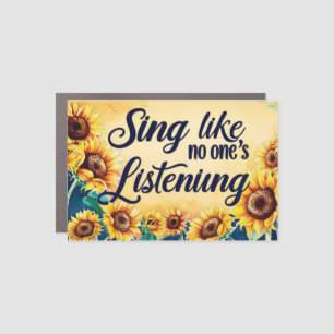 Sing Like No One Is Listening Car Magnet