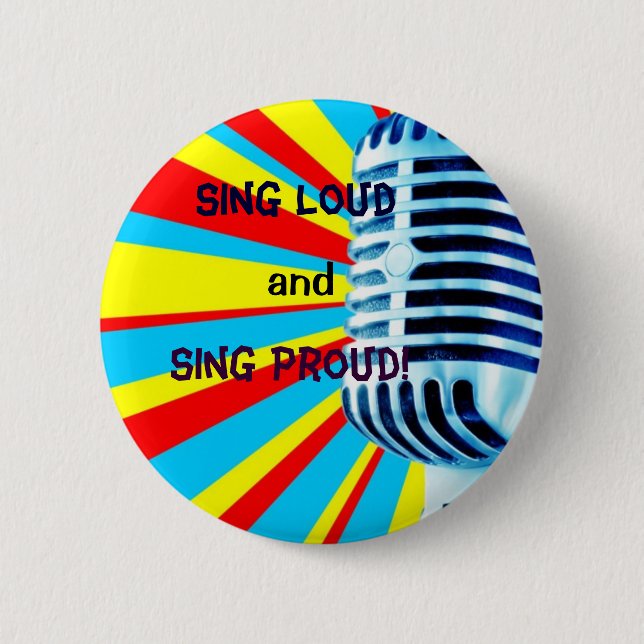 Sing Loud and Sing Proud! Pinback Button (Front)