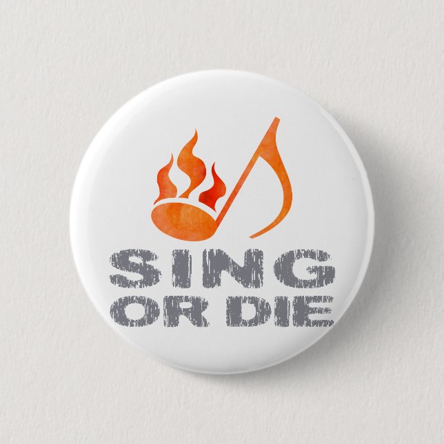 Sing or Die Button (Front)