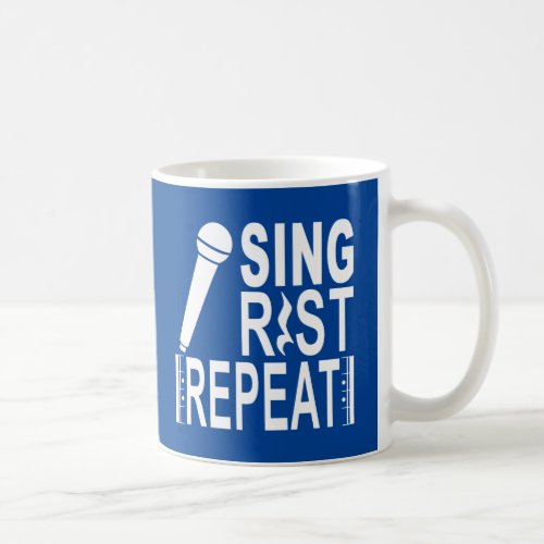 Sing Rest Repeat wht Coffee Mug