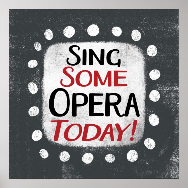 Sing Some Opera Today Poster Wall Art (Front)
