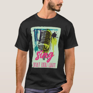 sing what you love music Microphone 1 T-Shirt