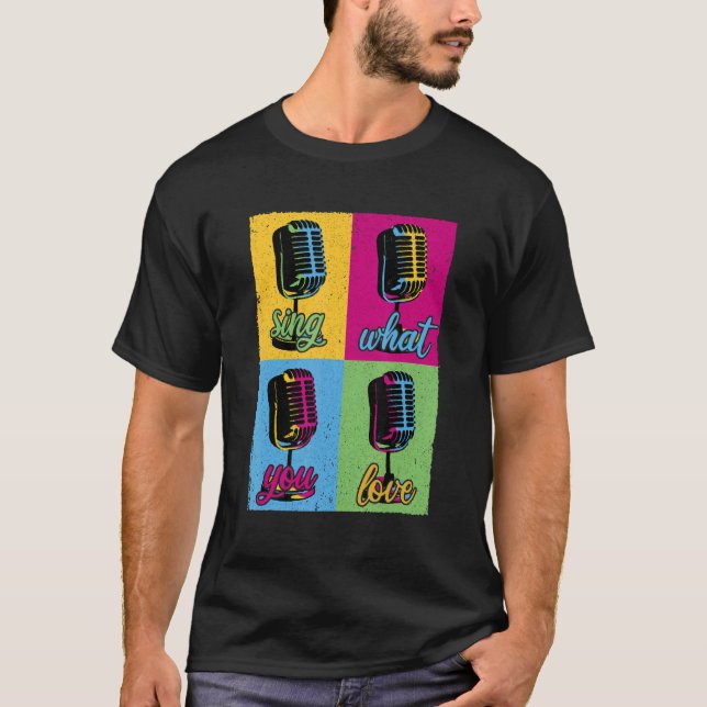 sing what you love music Microphone T-Shirt (Front)