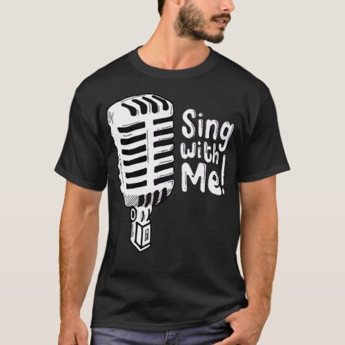 Sing with me T_Shirt