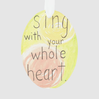 "Sing With Your Whole Heart" watercolor ornament