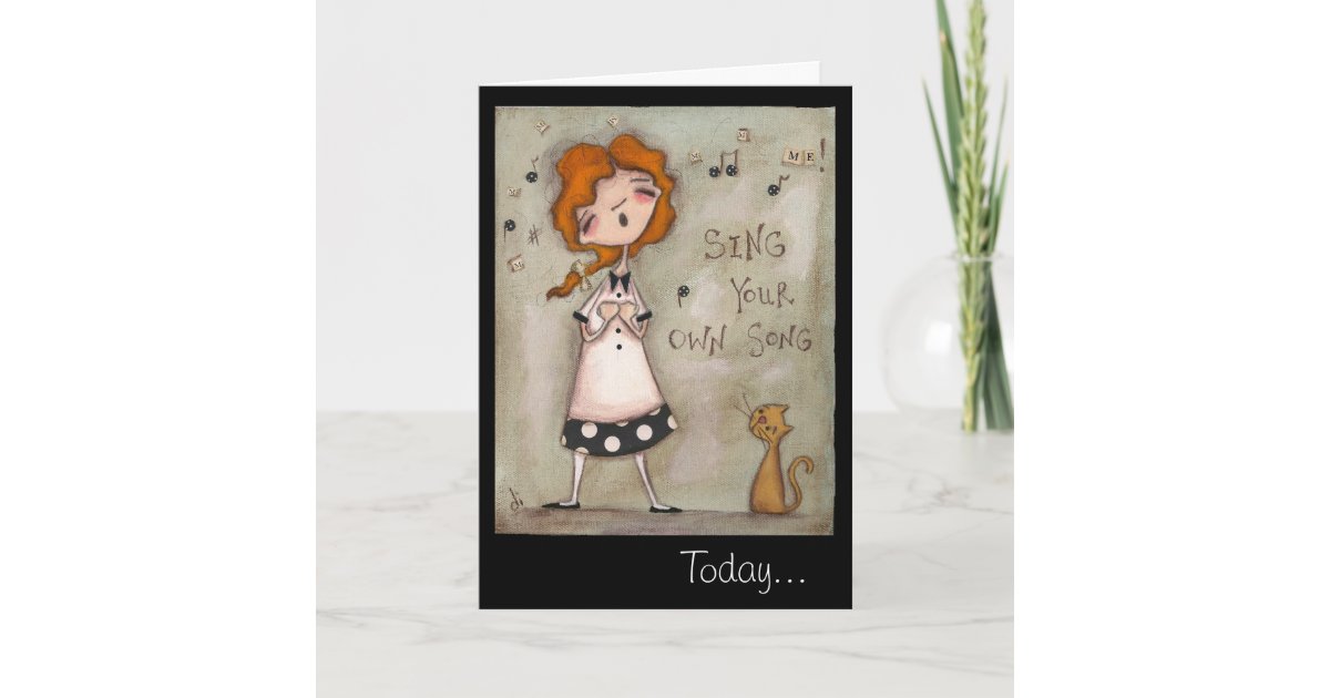 Sing Your Own Song - Birthday Card | Zazzle
