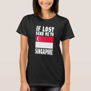 Singapore Flag Design If lost send me to Singapor T-Shirt
