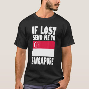 Singapore Flag Design If lost send me to Singapor T-Shirt