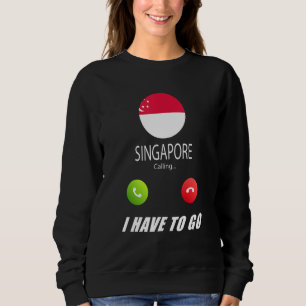 Singapore Flag Souvenir Singapore Is Calling Is Ca Sweatshirt