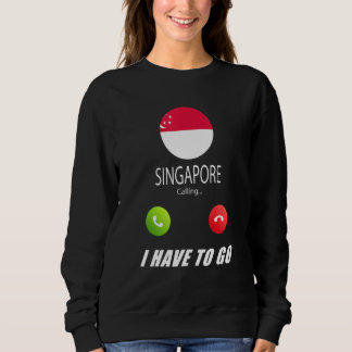Singapore Flag Souvenir Singapore Is Calling Is Ca Sweatshirt