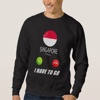 Singapore Flag Souvenir Singapore Is Calling Is Ca Sweatshirt