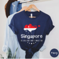 Singapore Is Calling And I Must Go T-shirt