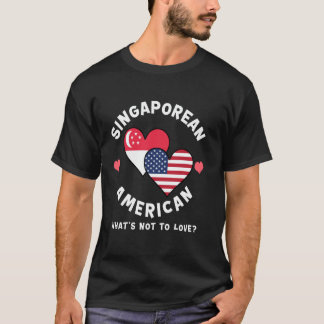 Singaporean American What's Not To Love Heart Flag T-Shirt