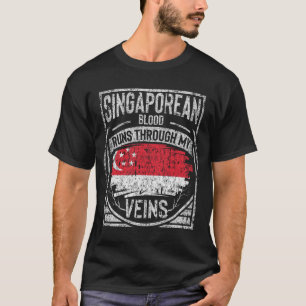 Singaporean Blood Runs Through My Veins T-Shirt