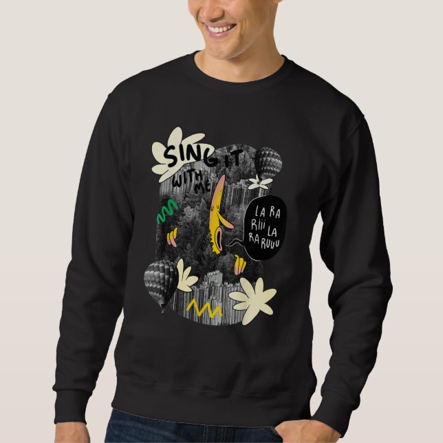 Singer banana forest song quote sweatshirt (Front)