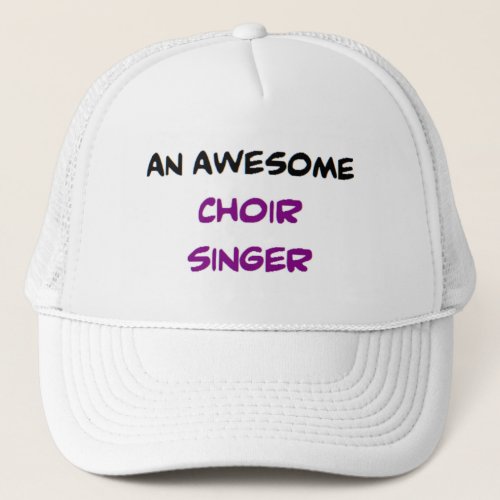 singer choir2 awesome trucker hat