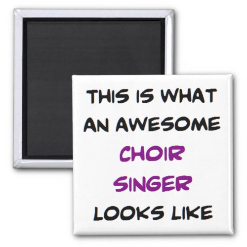 singer choir awesome magnet