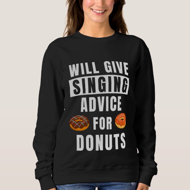 Singing Advice For Donuts Voice Training Songs  Si Sweatshirt (Front)
